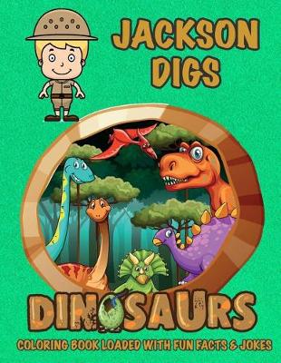 Cover of Jackson Digs Dinosaurs Coloring Book Loaded With Fun Facts & Jokes