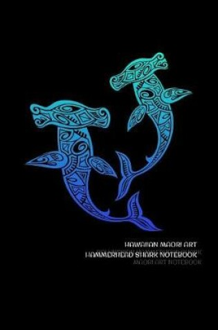 Cover of Hawaiian Maori Art Hammerhead Shark Notebook