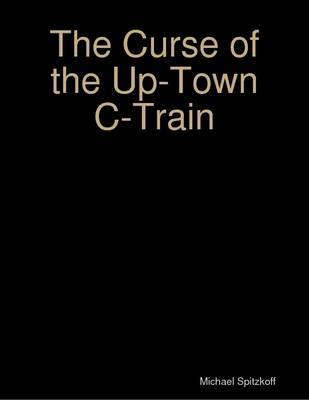 Book cover for The Curse of the Up-Town C-Train