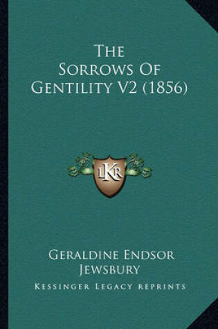 Cover of The Sorrows of Gentility V2 (1856)