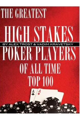 Cover of The Greatest High Stakes Poker Players of All Time