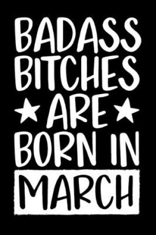 Cover of Badass Bitches Are Born In March