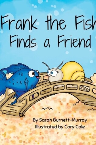 Cover of Frank the Fish Finds a Friend (A Portion of All Proceeds Donated to Support Friendship)