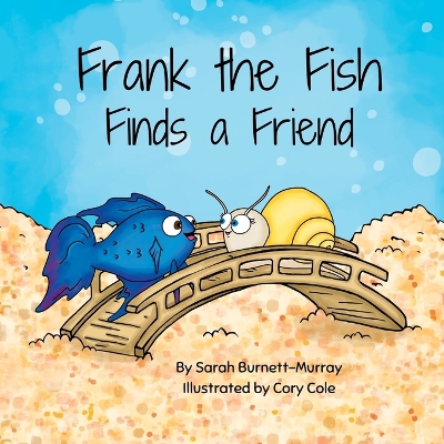 Cover of Frank the Fish Finds a Friend (A Portion of All Proceeds Donated to Support Friendship)