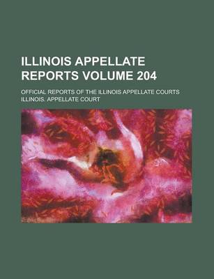 Book cover for Illinois Appellate Reports; Official Reports of the Illinois Appellate Courts Volume 204