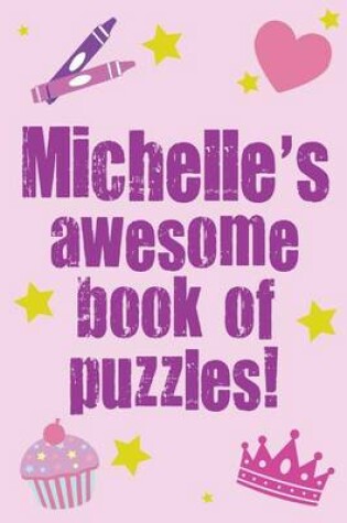 Cover of Michelle's Awesome Book Of Puzzles!