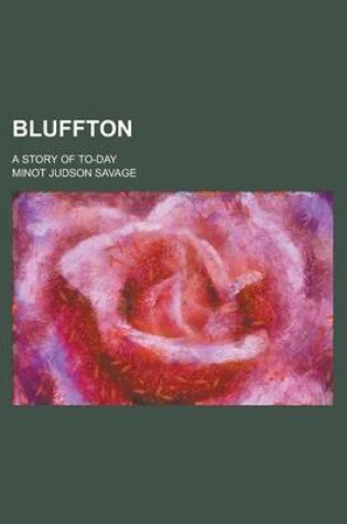 Cover of Bluffton; A Story of To-Day