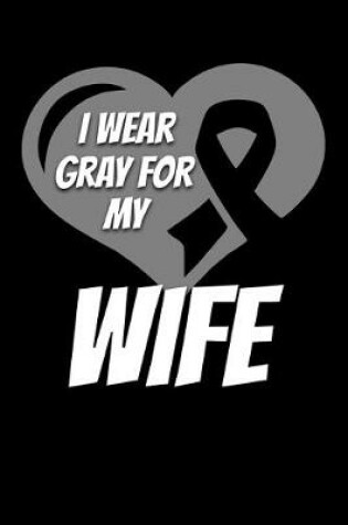 Cover of I Wear Gray For My Wife
