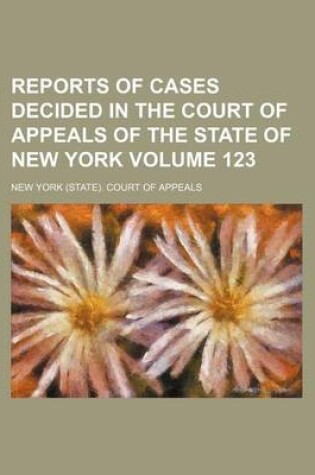 Cover of Reports of Cases Decided in the Court of Appeals of the State of New York Volume 123