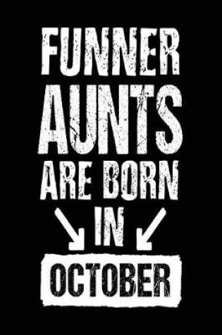 Cover of Funner Aunts Are Born In October