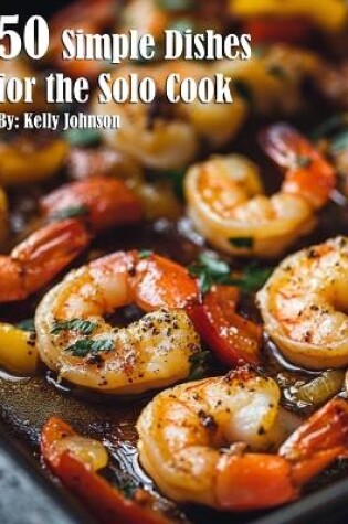 Cover of 50 Simple Dishes for the Solo Cook Recipes