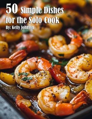 Book cover for 50 Simple Dishes for the Solo Cook Recipes