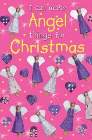 Cover of I Can Make ANGEL Things for Christmas