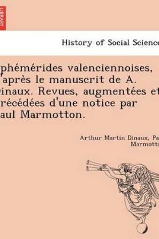 Cover of E Phe Me Rides Valenciennoises, D'Apre S Le Manuscrit de A. Dinaux. Revues, Augmente Es Et Pre Ce de Es D'Une Notice Par Paul Marmotton.