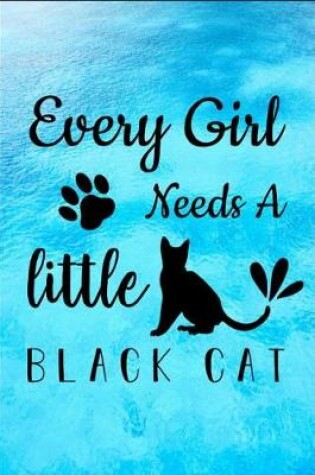 Cover of Every Girl Needs A Little Black Cat