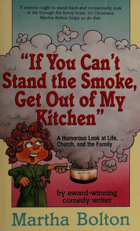 Book cover for If You Can't Stand the Smoke, Get Out of My Kitchen