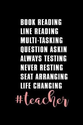 Book cover for Book Reading Line Reading Multi-Tasking Question Askin Always Testing... Teacher