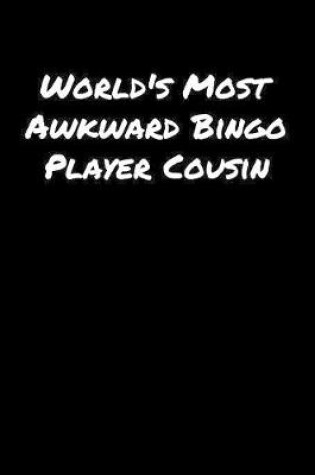 Cover of World's Most Awkward Bingo Player Cousin