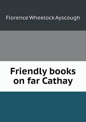 Book cover for Friendly books on far Cathay