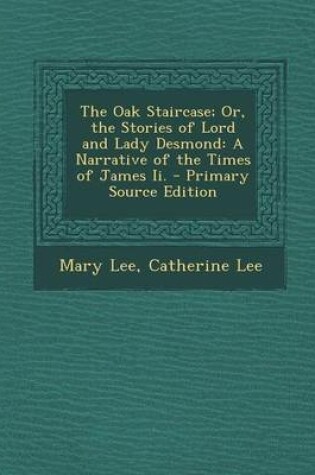 Cover of The Oak Staircase; Or, the Stories of Lord and Lady Desmond
