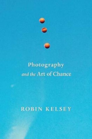 Cover of Photography and the Art of Chance