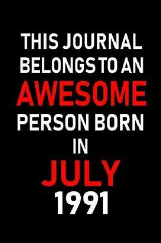 Cover of This Journal belongs to an Awesome Person Born in July 1991