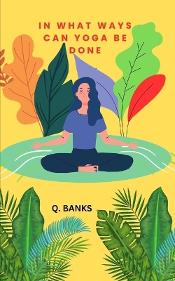 Book cover for In what ways can yoga be done