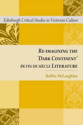 Book cover for Re-Imagining the 'Dark Continent' in Fin de Siecle Literature