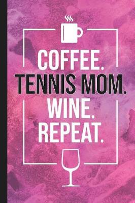 Book cover for Coffee. Tennis Mom. Wine. Repeat.