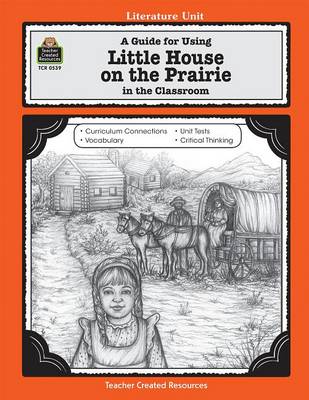 Cover of A Guide for Using Little House on the Prairie in the Classroom