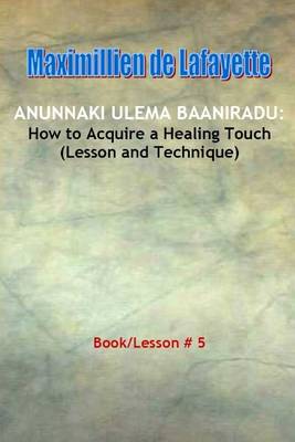 Book cover for Anunnaki Ulema Baaniradu: How to Acquire a Healing Touch (Lesson and Technique)