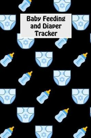 Cover of Baby Feeding And Diaper Tracker