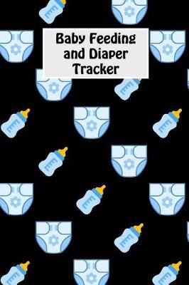 Book cover for Baby Feeding And Diaper Tracker