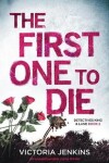 Book cover for The First One to Die