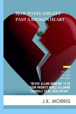 Book cover for How to Fix and Get Past a Broken Heart