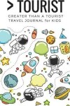 Book cover for Greater Than a Tourist- Travel Journal for Kids
