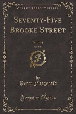 Book cover for Seventy-Five Brooke Street, Vol. 2 of 3