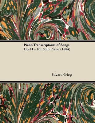 Book cover for Piano Transcriptions of Songs Op.41 - For Solo Piano (1884)