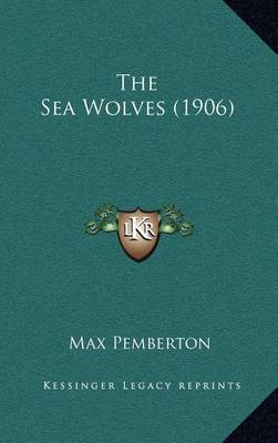 Book cover for The Sea Wolves (1906)