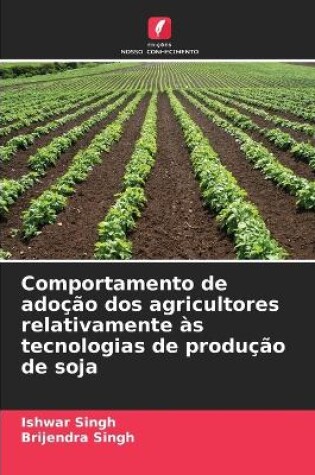 Cover of Comportamento de adoção dos agricultores relativamente às tecnologias de produção de soja