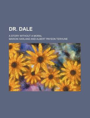 Book cover for Dr. Dale; A Story Without a Moral