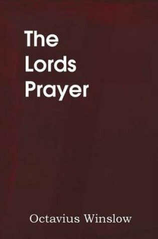 Cover of The Lords Prayer, Its Spirit and Its Teaching