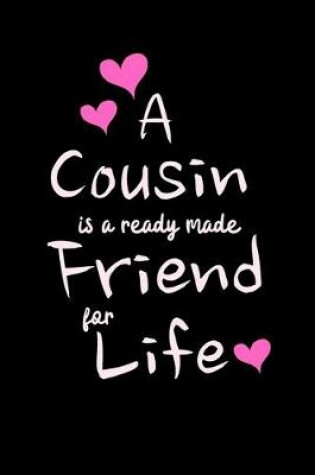 Cover of A COUSIN is a ready made friend for LIFE