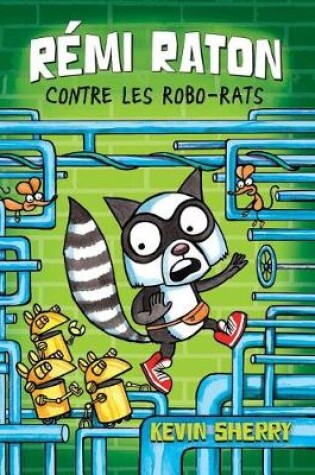 Cover of R�mi Raton: N� 1 - R�mi Raton Contre Les Robo-Rats