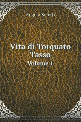 Cover of Vita di Torquato Tasso Volume 1