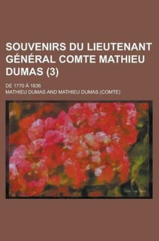 Cover of Souvenirs Du Lieutenant G N Ral Comte Mathieu Dumas (3); de 1770 1836