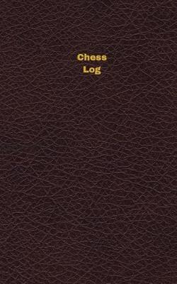 Cover of Chess Log (Logbook, Journal - 96 pages, 5 x 8 inches)
