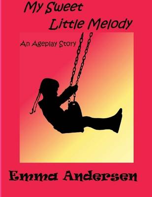 Book cover for My Sweet Little Melody: An Ageplay Story