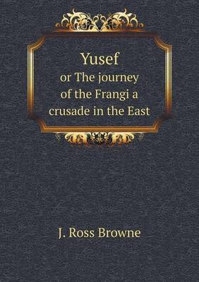 Book cover for Yusef or The journey of the Frangi a crusade in the East