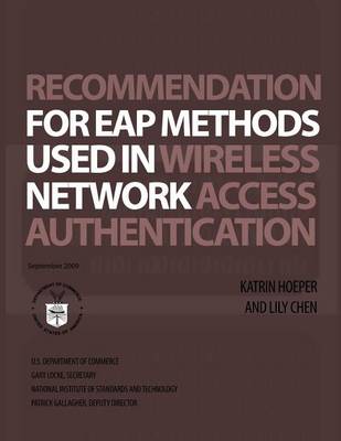 Book cover for NIST Special Publication 800-120 Recommendation for EAP Methods Used in Wireless Network Access Authentication